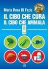 Maria Rosa Di Fazio - Il cibo che cura. Il cibo che ammala