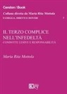 M. Rita Mottola - Il terzo complice nell'infedeltà. Condotte lesive e responsabilità