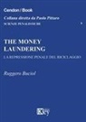 Ruggero Buciol - The money laundering. La repressione penale del riciclaggio