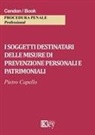 Pietro Capello - I soggetti destinatari delle misure di prevenzione personali e patrimoniali