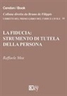 Raffaele Mea - La fiducia. Strumento di tutela della persona