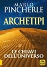 Mario Pincherle - Archetipi. Le chiavi dell'universo