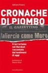 Adriano Favaro - Cronache di piombo. Il terrorismo nel Nordest raccontato dai testimoni di oggi