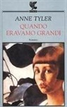 Anne Tyler - Quando eravamo grandi