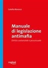 Catello Maresca - Manuale di legislazione antimafia. Diritto sostanziale e processuale