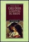 Antonio Saccone - Carlo Dossi. La scrittura del margine