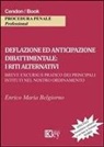 Enrico Maria Belgiorno - Deflazione ed anticipazione dibattimentale. I riti alternativi