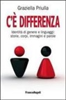 Graziella Priulla - C'è differenza. Identità di genere e linguaggi: storie, corpi, immagini e parole