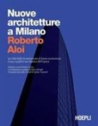 Roberto Aloi, Marco Biraghi, Marco Strina - Nuove architetture a Milano. La città dalla ricostruzione al boom economico (1945- 1958) in un classico dell'epoca