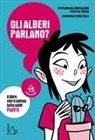 Pierdomenico Baccalario, Federico Taddia, Elena Triolo - Gli alberi parlano? Il libro che ti spiega tutto sulle piante. Le 15 domande