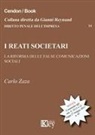 Carlo Zaza - I reati societari. La riforma delle false comunicazioni sociali