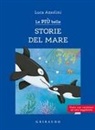 Luca Azzolini, Laura Giorgi - Le più belle storie del mare. Ediz. ad alta leggibilità