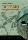 Calogero Miccichè - Ducezio. Enigma e utopia