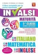 Nicola D'Antonio, Alessia Desiato, Antonietta Caterina Zazzara - Il libro completo per la prova nazionale INVALSI. Maturità, 5ª classe Scuole superiori. Italiano, matematica e inglese