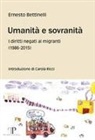 Ernesto Bettinelli - Umanità e sovranità. I diritti negati ai migranti (1986-2015)