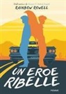 Rainbow Rowell - Un eroe ribelle