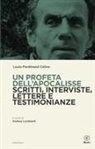 Louis-Ferdinand Céline, Andrea Lombardi - Un profeta dell'Apocalisse. Scritti, interviste, lettere e testimonianze