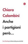 Chiara Colombini - Anche i partigiani però