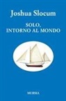 Joshua Slocum - Solo, intorno al mondo. Viaggio della 'Liberdade'