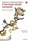 Christiane Nüsslein Volhard - L' incanto degli animali. Bellezza ed evoluzione