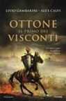 Alex Calvi, Livio Gambarini - Ottone. Il primo dei Visconti