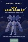 Roberto Pinotti - Ufo. I carri degli dei. Alieni e homo-sapiens: dal passato al futuro