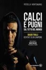 Rossella Montemurro - Calci e pugni sul tetto del mondo. Biagio Tralli, identikit di un campione