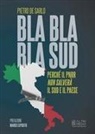 Pietro De Sarlo - Bla bla bla Sud. Perché il PNRR non salverà il Sud e il paese