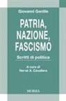 Giovanni Gentile, Hervé Antonio Cavallera - Patria, nazione, fascismo. Scritti di politica