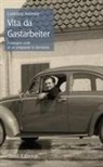 Lorenzo Annese - Vita da Gastarbeiter. L'impegno civile di un emigrante in Germania