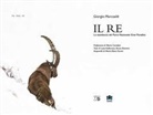 Giorgio Marcoaldi - Il Re. Lo stambecco del Parco Nazionale Gran Paradiso