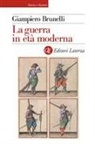Giampiero Brunelli - La guerra in età moderna