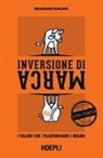 Graziano Giacani - Inversione di marca. I valori che trasformano i brand