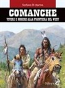 Stefano Di Marino - Comanche. Vivere e morire alla frontiera del West