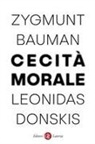 Zygmunt Bauman, Leonidas Donskis - Cecità morale. La perdita di sensibilità nella modernità liquida
