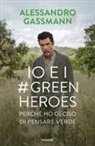 Alessandro Gassmann, Lorenzo Laporta - Io e i Green Heroes. Perché ho deciso di pensare verde