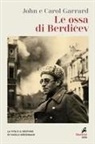 Carol Garrard, John Garrard, Giovanni Maddalena, Pietro Tosco - Le ossa di Berdicev. La vita e il destino di Vasilij Grossman
