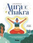 Luca Apicella, Alessandra de Cristofaro - Aura e chakra. La meravigliosa connessione dei corpi con lo spirito universale