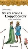 Chiara Cipolla - Sai chi erano i Longobardi? e altre storie barbare