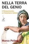 Marco Pellegrini - Nella terra del genio. Il Rinascimento, un fenomeno italiano