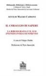 Attilio Mauro Caproni, Filippo Puddu - Il coraggio di sapere. La bibliografia e il suo infinito intrattenimento