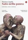 Thomas Ligotti, Matt Cardin - Nato nella paura. Letteratura, orrore, esistenza