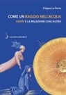 Filippo La Porta - Come un raggio nell'acqua. Dante e la relazione con l'altro