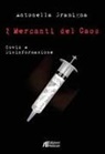 Antonella Gramigna - I mercanti del caos. Covid e disinformazione