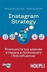 Federico Spinelli, Alessandro Sportelli - Instagram strategy. Promuovi la tua azienda e impara a riconoscere i finti influencer