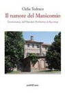 Clelia Tedesco - Il rumore del manicomio. Testimonianze dall'ospedale psichiatrico di Racconigi