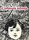 Ampelio Bucci - L' infanzia infinita