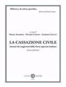 Maria Acierno, Pietro Curzio, Alberto Giusti - La cassazione civile. Lezioni dei magistrati della Corte suprema italiana