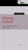 Lorenzo Bernini - Frantz Fanon. Violenza. Colonia. Razza. Sesso. Velo