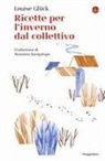 Louise Glück - Ricette per l'inverno dal collettivo